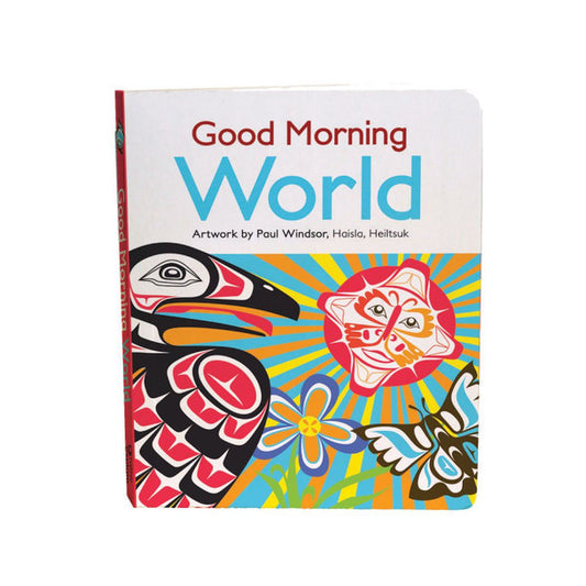 Good Morning World Board Book by Paul Windsor, Haisla, Heiltsuk